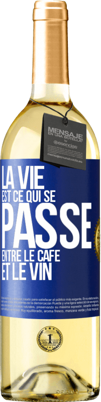 29,95 € Envoi gratuit | Vin blanc Édition WHITE La vie est ce qui se passe entre le café et le vin Étiquette Bleue. Étiquette personnalisable Vin jeune Récolte 2023 Verdejo
