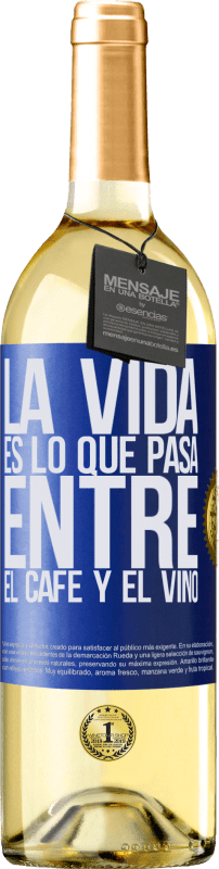 29,95 € Envío gratis | Vino Blanco Edición WHITE La vida es lo que pasa entre el café y el vino Etiqueta Azul. Etiqueta personalizable Vino joven Cosecha 2023 Verdejo