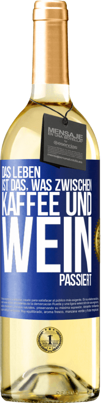 29,95 € Kostenloser Versand | Weißwein WHITE Ausgabe Das Leben ist das, was zwischen Kaffee und Wein passiert Blaue Markierung. Anpassbares Etikett Junger Wein Ernte 2023 Verdejo