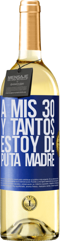 29,95 € Envío gratis | Vino Blanco Edición WHITE A mis 30 y tantos, estoy de puta madre Etiqueta Azul. Etiqueta personalizable Vino joven Cosecha 2024 Verdejo