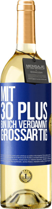 29,95 € Kostenloser Versand | Weißwein WHITE Ausgabe Mit 30 plus bin ich verdammt großartig Blaue Markierung. Anpassbares Etikett Junger Wein Ernte 2023 Verdejo