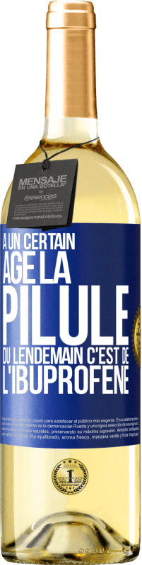 29,95 € Envoi gratuit | Vin blanc Édition WHITE À un certain âge la pilule du lendemain c'est de l'ibuprofène Étiquette Bleue. Étiquette personnalisable Vin jeune Récolte 2024 Verdejo