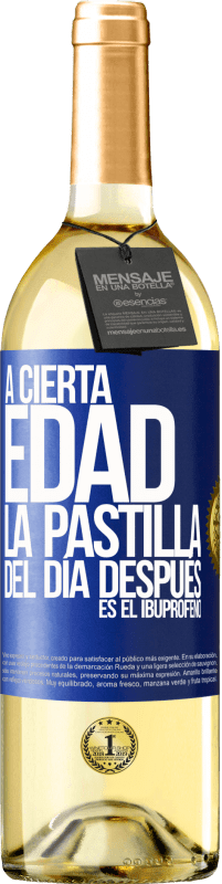 29,95 € Envío gratis | Vino Blanco Edición WHITE A cierta edad, la pastilla del día después es el ibuprofeno Etiqueta Azul. Etiqueta personalizable Vino joven Cosecha 2024 Verdejo