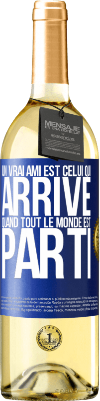 29,95 € Envoi gratuit | Vin blanc Édition WHITE Un vrai ami est celui qui arrive quand tout le monde est parti Étiquette Bleue. Étiquette personnalisable Vin jeune Récolte 2024 Verdejo