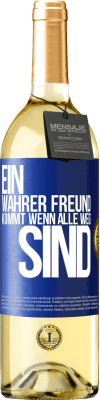 29,95 € Kostenloser Versand | Weißwein WHITE Ausgabe Ein wahrer Freund kommt wenn alle weg sind Blaue Markierung. Anpassbares Etikett Junger Wein Ernte 2023 Verdejo