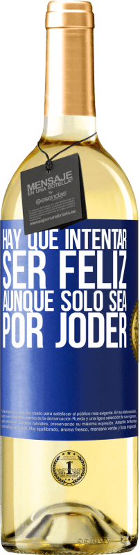 29,95 € Envío gratis | Vino Blanco Edición WHITE Hay que intentar ser feliz, aunque sólo sea por joder Etiqueta Azul. Etiqueta personalizable Vino joven Cosecha 2024 Verdejo