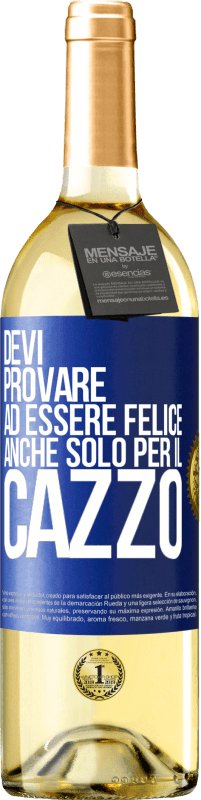 29,95 € Spedizione Gratuita | Vino bianco Edizione WHITE Devi provare ad essere felice, anche solo per il cazzo Etichetta Blu. Etichetta personalizzabile Vino giovane Raccogliere 2024 Verdejo