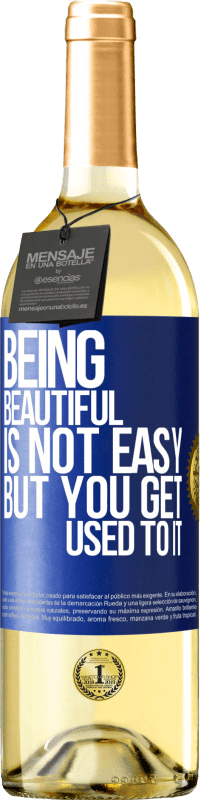 29,95 € Free Shipping | White Wine WHITE Edition Being beautiful is not easy, but you get used to it Blue Label. Customizable label Young wine Harvest 2023 Verdejo