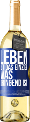 29,95 € Kostenloser Versand | Weißwein WHITE Ausgabe Leben ist das Einzige, was dringend ist Blaue Markierung. Anpassbares Etikett Junger Wein Ernte 2024 Verdejo