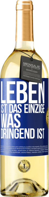 29,95 € Kostenloser Versand | Weißwein WHITE Ausgabe Leben ist das Einzige, was dringend ist Blaue Markierung. Anpassbares Etikett Junger Wein Ernte 2024 Verdejo