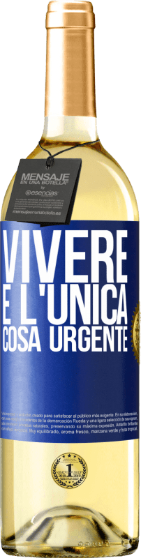 29,95 € Spedizione Gratuita | Vino bianco Edizione WHITE Vivere è l'unica cosa urgente Etichetta Blu. Etichetta personalizzabile Vino giovane Raccogliere 2023 Verdejo