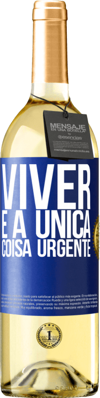 29,95 € Envio grátis | Vinho branco Edição WHITE Viver é a única coisa urgente Etiqueta Azul. Etiqueta personalizável Vinho jovem Colheita 2024 Verdejo