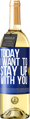 29,95 € Free Shipping | White Wine WHITE Edition Today I want to stay up with you Blue Label. Customizable label Young wine Harvest 2025 Verdejo