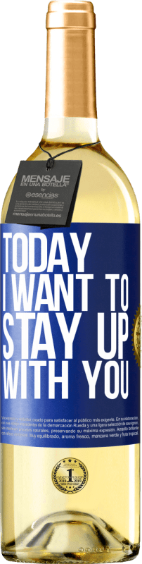 29,95 € Free Shipping | White Wine WHITE Edition Today I want to stay up with you Blue Label. Customizable label Young wine Harvest 2024 Verdejo