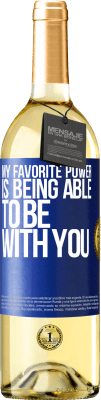 29,95 € Free Shipping | White Wine WHITE Edition My favorite power is being able to be with you Blue Label. Customizable label Young wine Harvest 2023 Verdejo