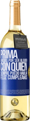 29,95 € Envío gratis | Vino Blanco Edición WHITE Prima. Gracias por ser alguien con quien siempre puedo hablar. Feliz cumpleaños Etiqueta Azul. Etiqueta personalizable Vino joven Cosecha 2023 Verdejo