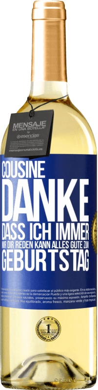 29,95 € Kostenloser Versand | Weißwein WHITE Ausgabe Cousine, Danke, dass ich immer mir dir reden kann. Alles Gute zum Geburtstag Blaue Markierung. Anpassbares Etikett Junger Wein Ernte 2024 Verdejo