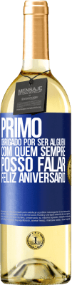 29,95 € Envio grátis | Vinho branco Edição WHITE Primo Obrigado por ser alguém com quem sempre posso falar. Feliz aniversário Etiqueta Azul. Etiqueta personalizável Vinho jovem Colheita 2023 Verdejo