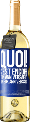 29,95 € Envoi gratuit | Vin blanc Édition WHITE Quoi! C'est encore ton anniversaire? Joyeux anniversaire Étiquette Bleue. Étiquette personnalisable Vin jeune Récolte 2025 Verdejo