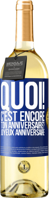 29,95 € Envoi gratuit | Vin blanc Édition WHITE Quoi! C'est encore ton anniversaire? Joyeux anniversaire Étiquette Bleue. Étiquette personnalisable Vin jeune Récolte 2024 Verdejo