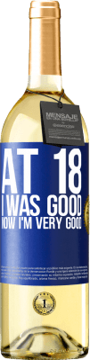29,95 € Free Shipping | White Wine WHITE Edition At 18 he was good. Now I'm very good Blue Label. Customizable label Young wine Harvest 2023 Verdejo