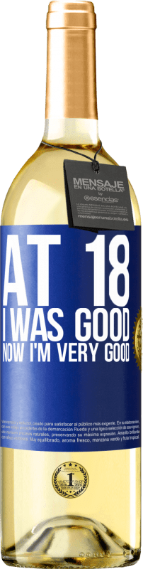 29,95 € Free Shipping | White Wine WHITE Edition At 18 he was good. Now I'm very good Blue Label. Customizable label Young wine Harvest 2024 Verdejo