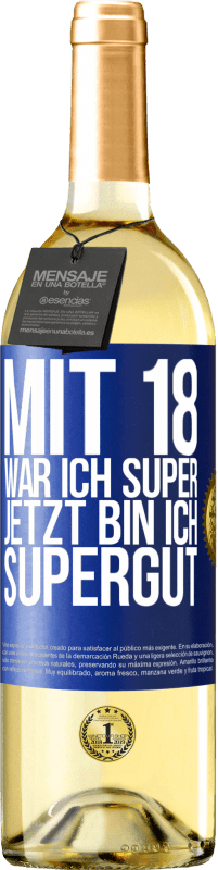 29,95 € Kostenloser Versand | Weißwein WHITE Ausgabe Mit 18 war ich super. Jetzt bin ich supergut Blaue Markierung. Anpassbares Etikett Junger Wein Ernte 2024 Verdejo