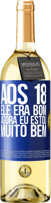 29,95 € Envio grátis | Vinho branco Edição WHITE Aos 18 ele era bom. Agora eu estou muito bem Etiqueta Azul. Etiqueta personalizável Vinho jovem Colheita 2024 Verdejo