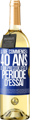 29,95 € Envoi gratuit | Vin blanc Édition WHITE La vie commence à 40 ans. Ce qui précède est la période d'essai Étiquette Bleue. Étiquette personnalisable Vin jeune Récolte 2024 Verdejo