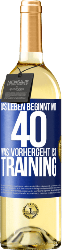 29,95 € Kostenloser Versand | Weißwein WHITE Ausgabe Das Leben beginnt mit 40. Was vorhergeht ist Training Blaue Markierung. Anpassbares Etikett Junger Wein Ernte 2025 Verdejo