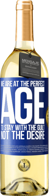 29,95 € Бесплатная доставка | Белое вино Издание WHITE Мы в идеальном возрасте, чтобы оставаться с чувством вины, а не желанием Синяя метка. Настраиваемая этикетка Молодое вино Урожай 2023 Verdejo