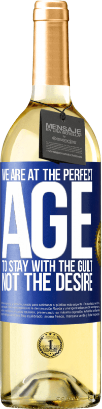 29,95 € Free Shipping | White Wine WHITE Edition We are at the perfect age, to stay with the guilt, not the desire Blue Label. Customizable label Young wine Harvest 2024 Verdejo