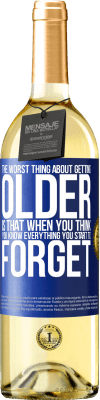 29,95 € Free Shipping | White Wine WHITE Edition The worst thing about getting older is that when you think you know everything, you start to forget Blue Label. Customizable label Young wine Harvest 2025 Verdejo