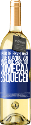 29,95 € Envio grátis | Vinho branco Edição WHITE O pior de envelhecer é que, quando você pensa que sabe tudo, começa a esquecer Etiqueta Azul. Etiqueta personalizável Vinho jovem Colheita 2023 Verdejo