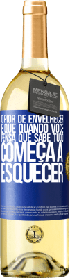 29,95 € Envio grátis | Vinho branco Edição WHITE O pior de envelhecer é que, quando você pensa que sabe tudo, começa a esquecer Etiqueta Azul. Etiqueta personalizável Vinho jovem Colheita 2025 Verdejo