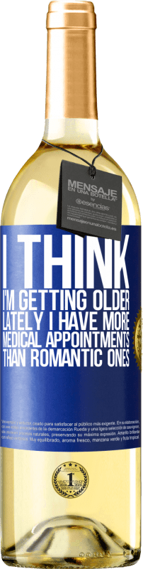 29,95 € Free Shipping | White Wine WHITE Edition I think I'm getting older. Lately I have more medical appointments than romantic ones Blue Label. Customizable label Young wine Harvest 2024 Verdejo