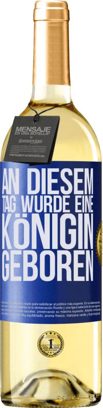 29,95 € Kostenloser Versand | Weißwein WHITE Ausgabe An diesem Tag wurde eine Königin geboren Blaue Markierung. Anpassbares Etikett Junger Wein Ernte 2024 Verdejo
