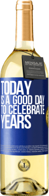 29,95 € Free Shipping | White Wine WHITE Edition Today is a good day to celebrate years Blue Label. Customizable label Young wine Harvest 2023 Verdejo