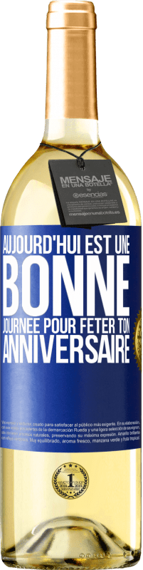 29,95 € Envoi gratuit | Vin blanc Édition WHITE Aujourd'hui est une bonne journée pour fêter ton anniversaire Étiquette Bleue. Étiquette personnalisable Vin jeune Récolte 2024 Verdejo