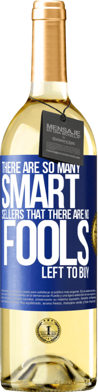 29,95 € Free Shipping | White Wine WHITE Edition There are so many smart selling that there are no fools left to buy Blue Label. Customizable label Young wine Harvest 2023 Verdejo