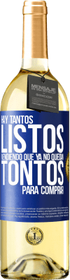 29,95 € Envío gratis | Vino Blanco Edición WHITE Hay tantos listos vendiendo que ya no quedan tontos para comprar Etiqueta Azul. Etiqueta personalizable Vino joven Cosecha 2023 Verdejo