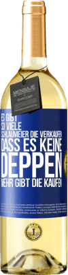 29,95 € Kostenloser Versand | Weißwein WHITE Ausgabe Es gibt so viele Schlaumeier, die verkaufen, dass es keine Deppen mehr gibt, die kaufen. Blaue Markierung. Anpassbares Etikett Junger Wein Ernte 2024 Verdejo