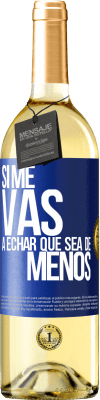 29,95 € Free Shipping | White Wine WHITE Edition If you're going to miss me, let it be Blue Label. Customizable label Young wine Harvest 2025 Verdejo