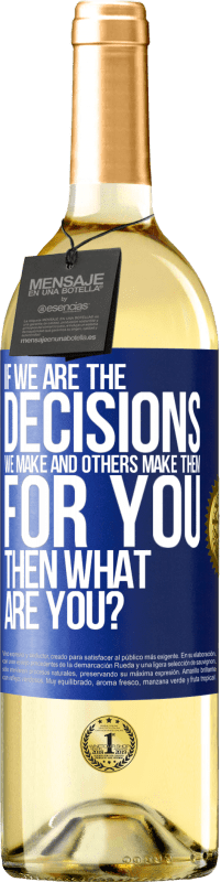 29,95 € Free Shipping | White Wine WHITE Edition If we are the decisions we make and others make them for you, then what are you? Blue Label. Customizable label Young wine Harvest 2023 Verdejo