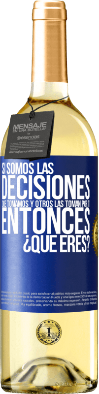 29,95 € Envío gratis | Vino Blanco Edición WHITE Si somos las decisiones que tomamos y otros las toman por ti, entoces ¿qué eres? Etiqueta Azul. Etiqueta personalizable Vino joven Cosecha 2024 Verdejo