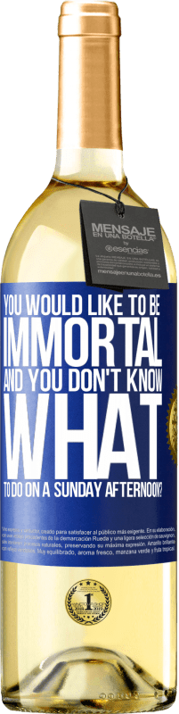 29,95 € Free Shipping | White Wine WHITE Edition You would like to be immortal and you don't know what to do on a Sunday afternoon? Blue Label. Customizable label Young wine Harvest 2024 Verdejo