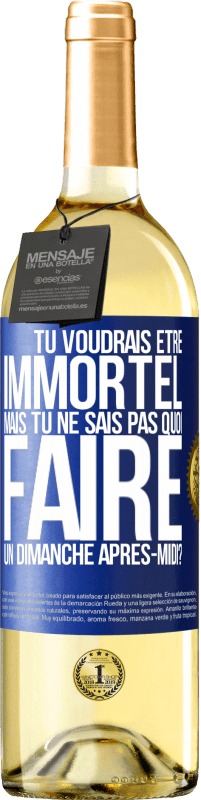 29,95 € Envoi gratuit | Vin blanc Édition WHITE Tu voudrais être immortel, mais tu ne sais pas quoi faire un dimanche après-midi Étiquette Bleue. Étiquette personnalisable Vin jeune Récolte 2024 Verdejo