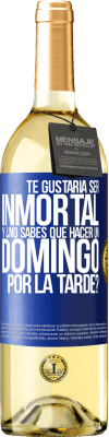 29,95 € Envío gratis | Vino Blanco Edición WHITE Te gustaría ser inmortal y ¿no sabes qué hacer un domingo por la tarde? Etiqueta Azul. Etiqueta personalizable Vino joven Cosecha 2023 Verdejo