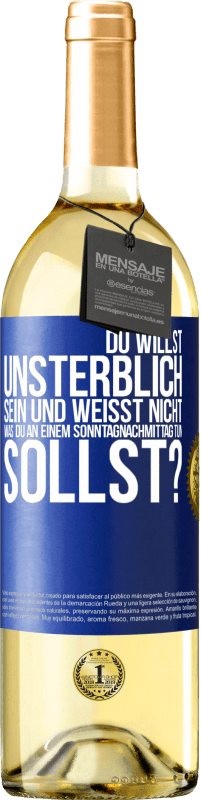 29,95 € Kostenloser Versand | Weißwein WHITE Ausgabe Du willst unsterblich sein und weisst nicht, was du an einem Sonntagnachmittag tun sollst? Blaue Markierung. Anpassbares Etikett Junger Wein Ernte 2023 Verdejo