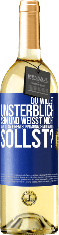 29,95 € Kostenloser Versand | Weißwein WHITE Ausgabe Du willst unsterblich sein und weisst nicht, was du an einem Sonntagnachmittag tun sollst? Blaue Markierung. Anpassbares Etikett Junger Wein Ernte 2025 Verdejo